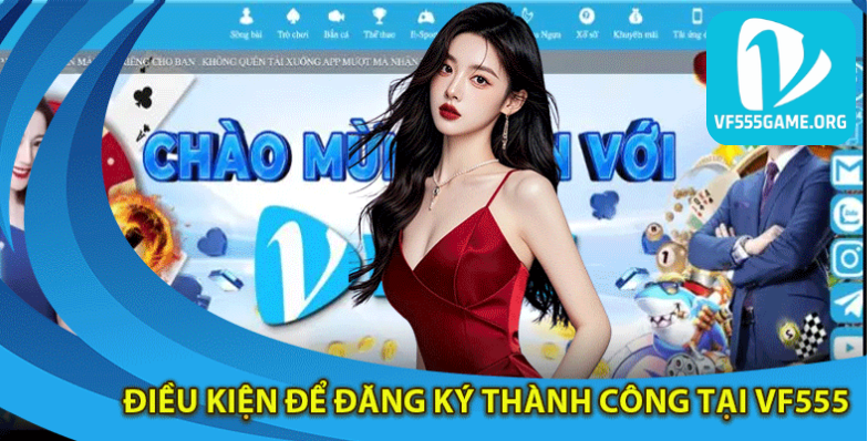 dieu-kien-de-dang-ky-thanh-cong-tai-vf555