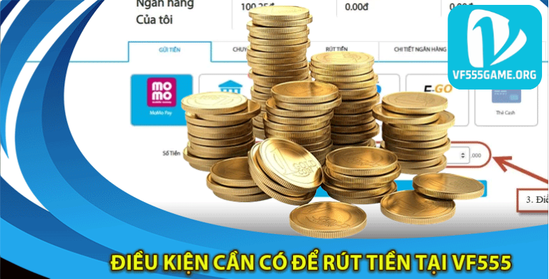 dieu-kien-de-rut-tien-tai-vf555