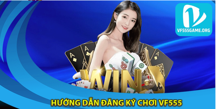 huong-dan-dang-ky-choi-vf555
