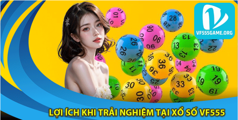 nhung-loi-ich-khi-trai-nghiem-xo-so-vf555